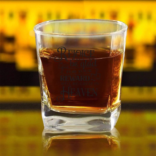 Rejoice And Be Glad For Your Reward Will Be Great Square Whiskey Glasses