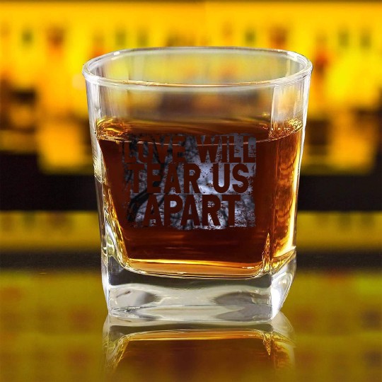 LOVE WILL TEAR US APART Square Whiskey Glasses
