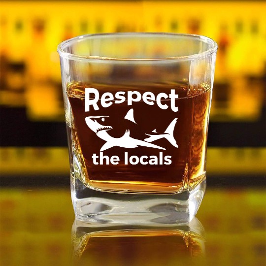 Respect The Locals Nature Joke Square Whiskey Glasses