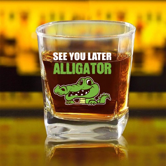 Later Alligator Outgoing Person Gift Square Whiskey Glasses