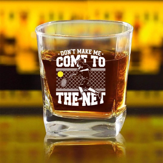 Don't Make Me Come To The Net Tennis Racket Sport Square Whiskey Glasses