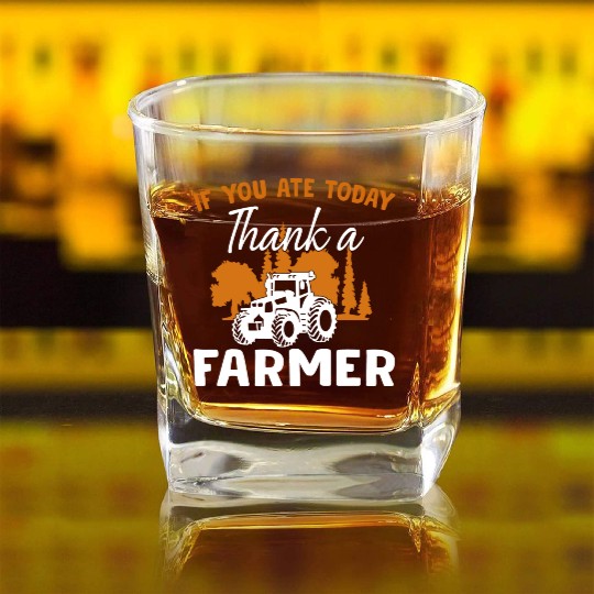 If You Ate Today Thank A Farmer Farmer Square Whiskey Glasses