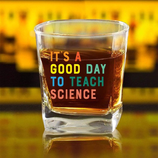 It's a Good Day to Teach Science Square Whiskey Glasses