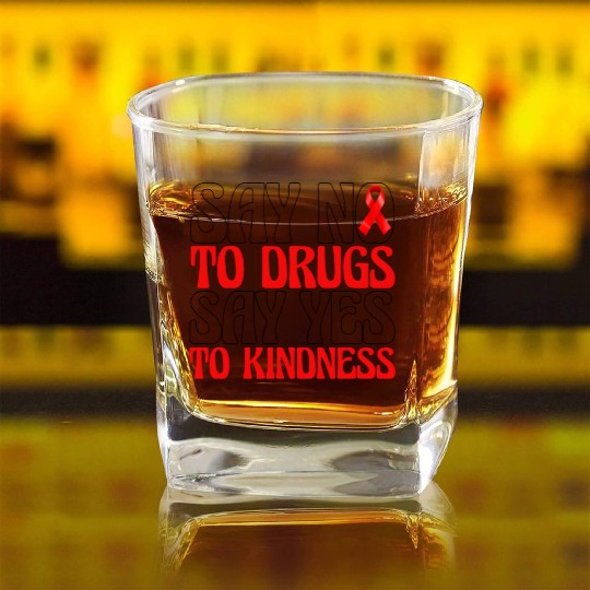 Say No To Drugs Say Yes To Kindness Square Whiskey Glasses