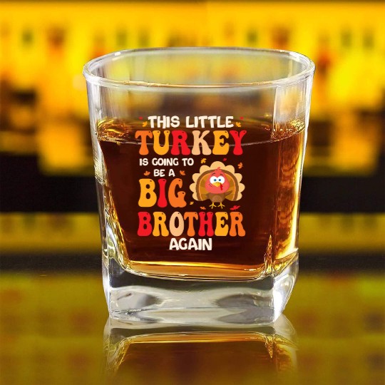 This Lil Turkey Going To Be A Big Brother Again Square Whiskey Glasses