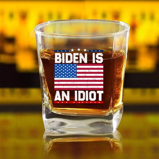 President Joe Biden is an Idiot Square Whiskey Glasses