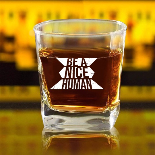 Be A Nice Human Motivate Good Kindness Quote Square Whiskey Glasses