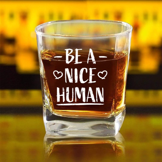 Be A Nice Human Motivate Good Kindness Quote Square Whiskey Glasses