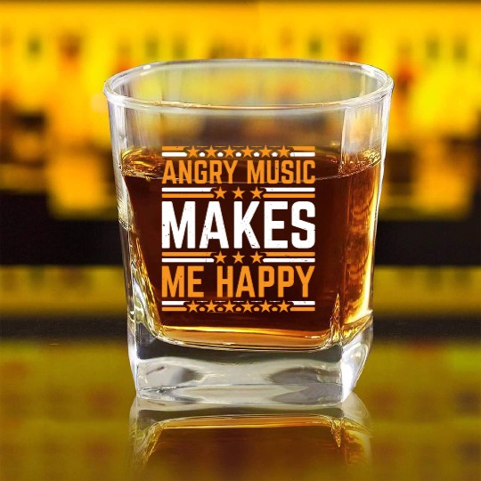 Angry Music Makes Me Happy 7 Square Whiskey Glasses