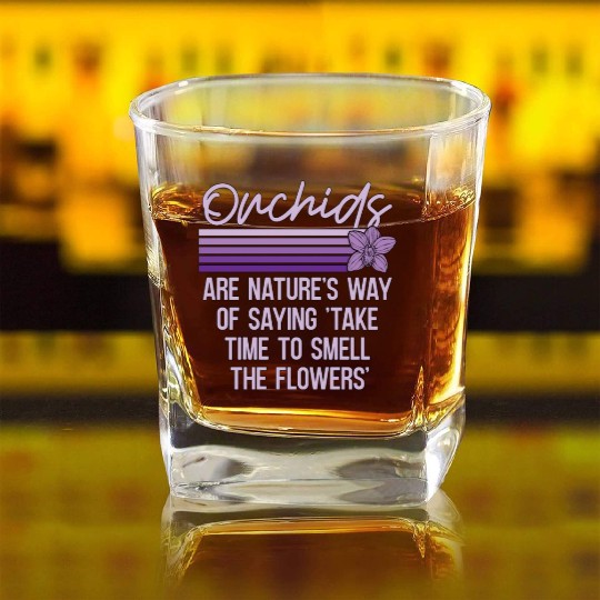 Orchids Are Nature's Way Of Saying Horticulture Square Whiskey Glasses