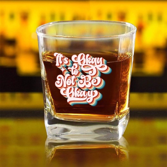 its okay to not be okay Square Whiskey Glasses
