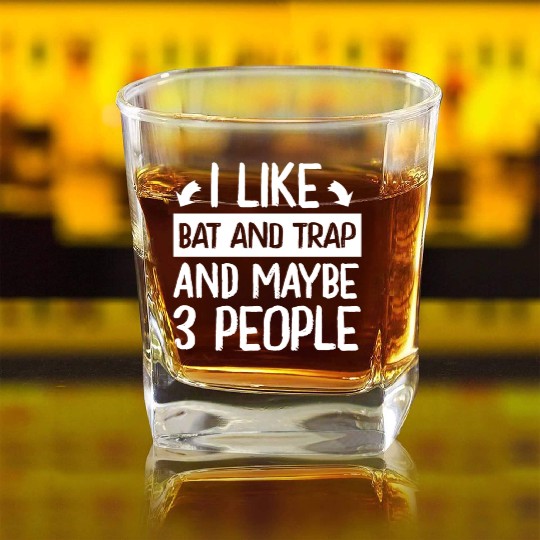 I Like Bat and Trap and Maybe 3 People Player Square Whiskey Glasses