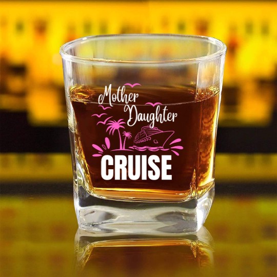 Cruise Ship Mother Daughter Cruise Funny Cruise Square Whiskey Glasses