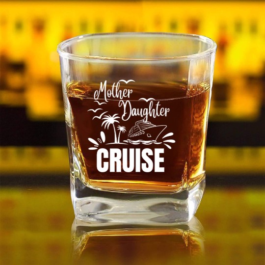 Cruise Ship Mother Daughter Cruise Funny Cruise Square Whiskey Glasses
