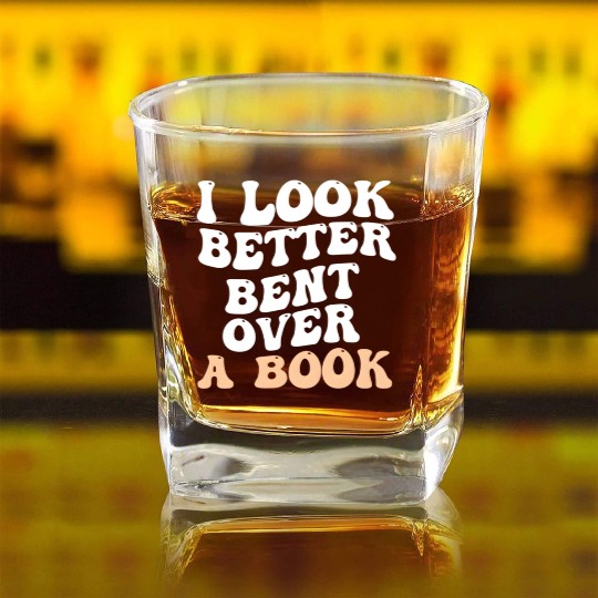 I Look Better Bent Over A Book Saying Humor Quote Square Whiskey Glasses