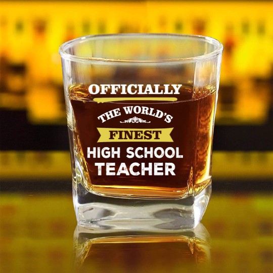 The World's Finest High School Teacher Square Whiskey Glasses