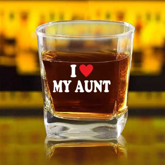 I Love My Aunt Square Whiskey Glasses