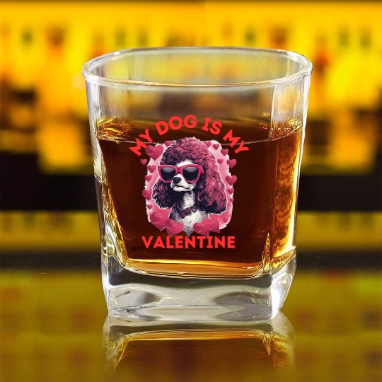 My Dog is my Valentine's Day 2024 Poodle Dogs Square Whiskey Glasses