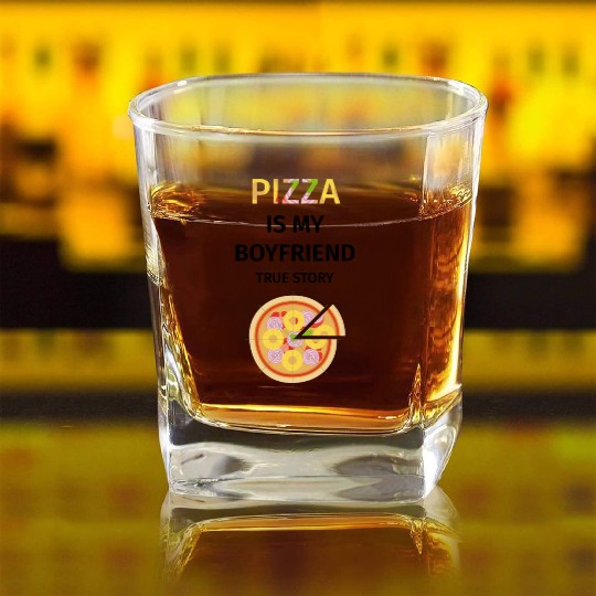 PIZZA is my Boyfriend - Girlfriend True Story Square Whiskey Glasses