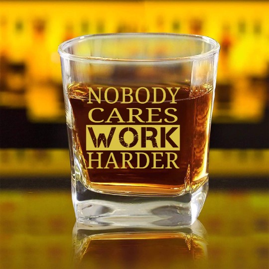 nobody cares work harder Fitness Sayings Gym Square Whiskey Glasses