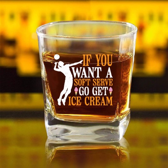 If You Want A Soft Serve, Go Get Ice Cream 6 Square Whiskey Glasses