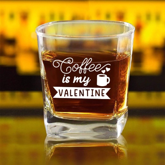 Coffee Is My Valentine Square Whiskey Glasses
