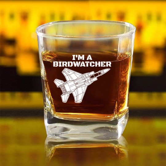 I'm A Bird Watcher F-15 Eagle Military Fighter F15 Square Whiskey Glasses