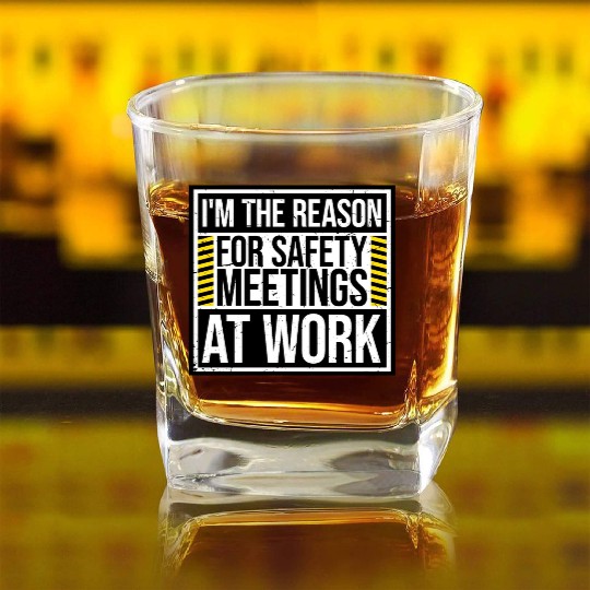 Funny I'm The Reason For Safety Meetings At Work Square Whiskey Glasses