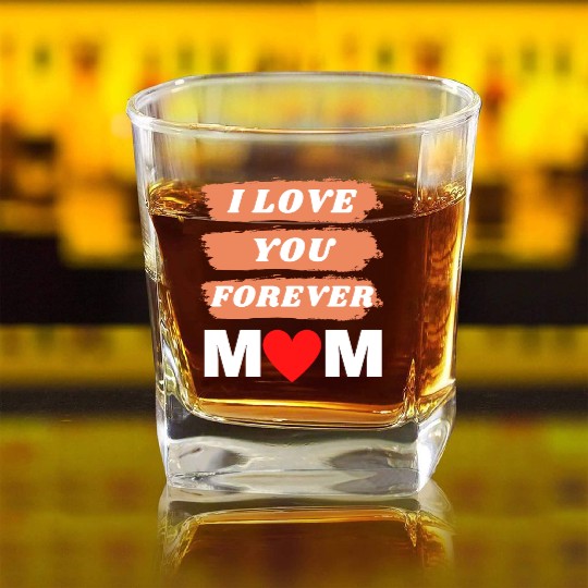 i love you forever mom Square Whiskey Glasses