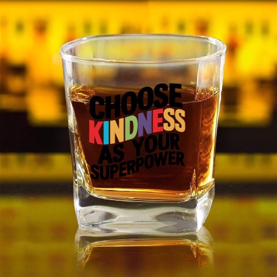 Choose Kindness as Your Superpower | Digital Print Square Whiskey Glasses