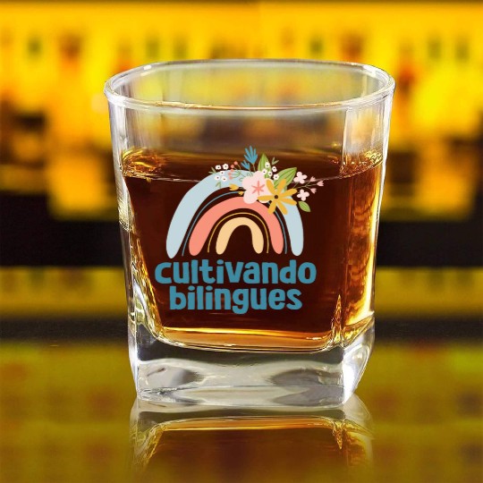 Cultivando Bilingües Spanish Teacher Square Whiskey Glasses