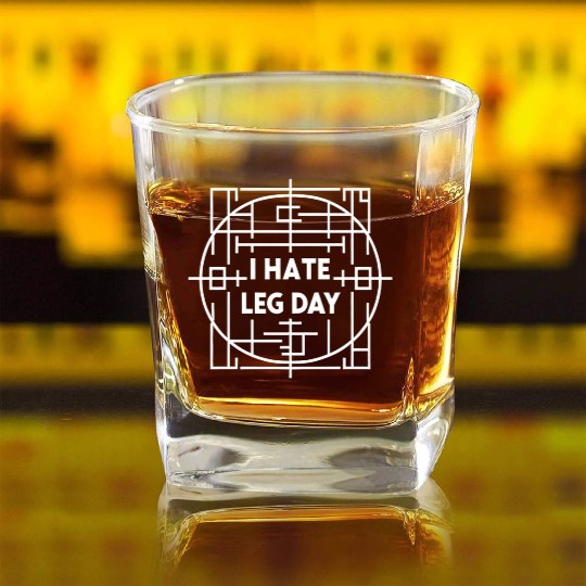 I Hate Leg Day 38 Square Whiskey Glasses