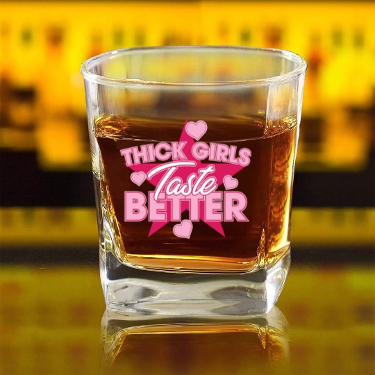 Thick Girls Taste Better Chubby Big Girls Curvy Square Whiskey Glasses