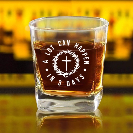 A LOT CAN HAPPEN IN 3 DAYS Square Whiskey Glasses