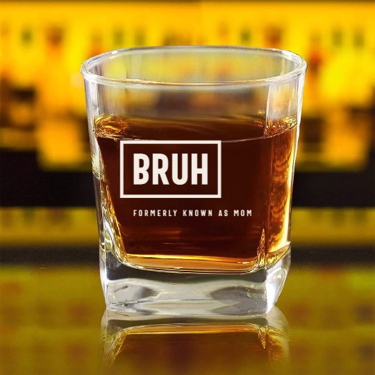 Formerly Known As Mom: Hilarious Mother's Day Bruh Square Whiskey Glasses