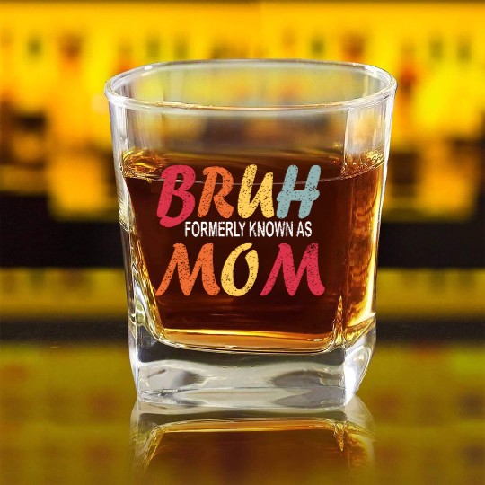 Bruh Formerly Known As Mom Funny Mom Mother's Day Square Whiskey Glasses