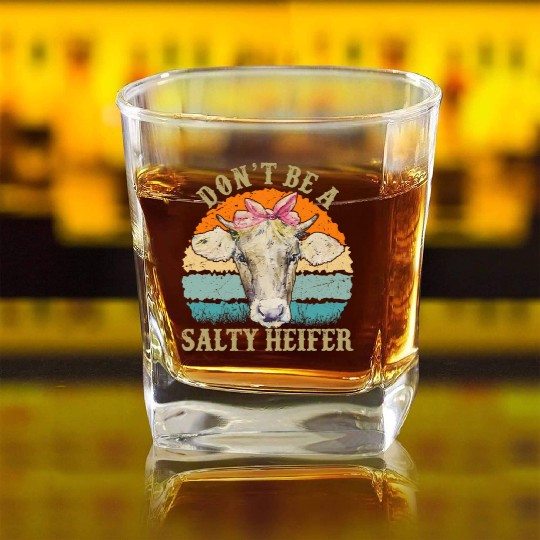 Don't Be Salty A Heifer Funny Cow Lover Farmer Square Whiskey Glasses