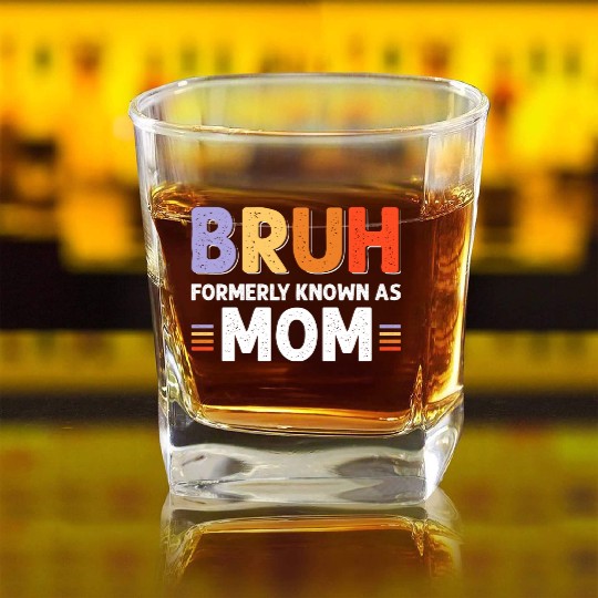 Bruh formerly known as mom Square Whiskey Glasses