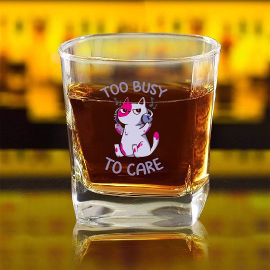 too busy to care Classic Square Whiskey Glasses