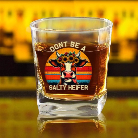 Don't Be A Salty Heifer Cows Lover Vintage Farm Square Whiskey Glasses