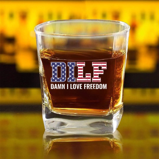 DILF - Damn I Love Freedom, USA Patriotic July 4th Square Whiskey Glasses