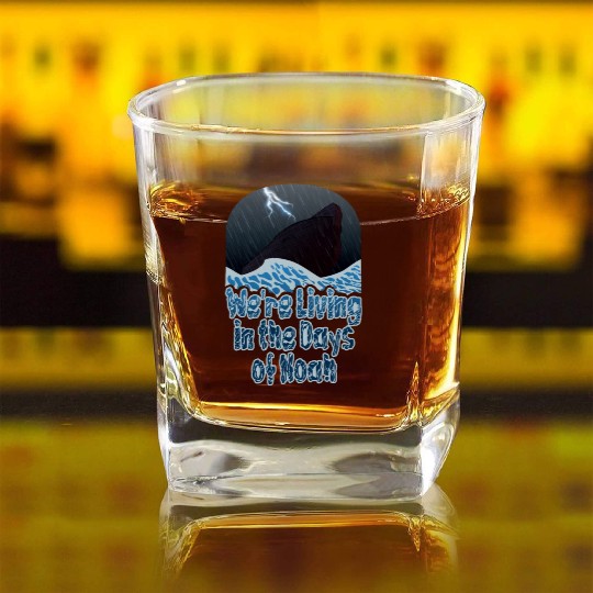 We're Living in the Days of Noah Square Whiskey Glasses