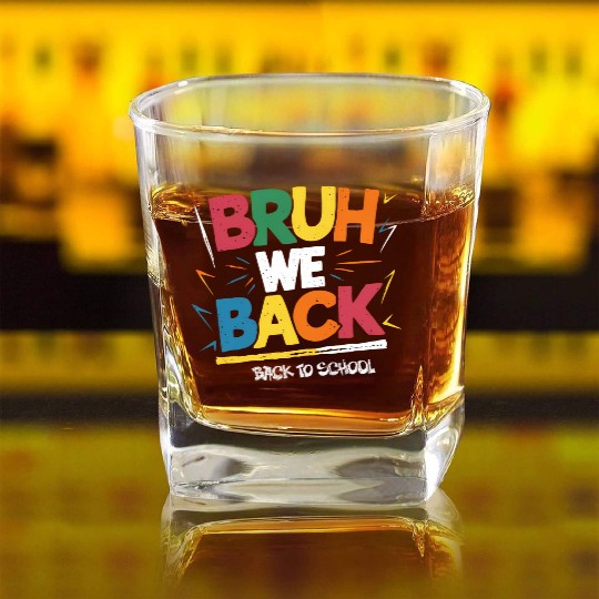 Bruh We Back, Back To School Square Whiskey Glasses