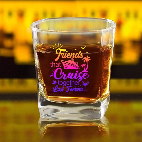 friends that cruise together last forever Square Whiskey Glasses