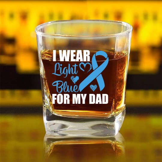 I wear Light Blue for my dad Prostate cancer Square Whiskey Glasses