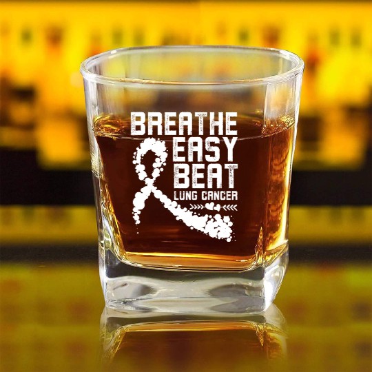 Breathe Easy Beat Lung Cancer Awareness Warriors Square Whiskey Glasses