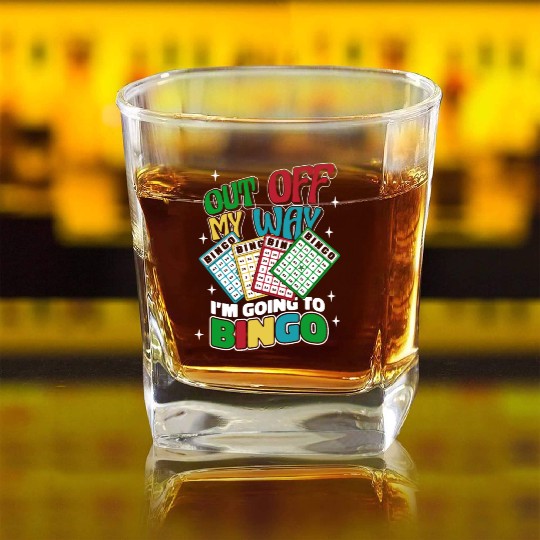 Out Off My Way I'm Going To Bingo Professional Square Whiskey Glasses