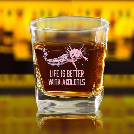 Life Is Better with Axolotls Salamander Sayings Ax Square Whiskey Glasses