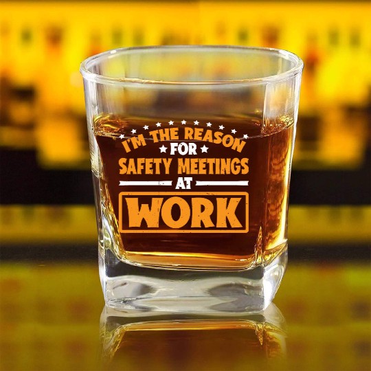 I'm The Reason For Safety Meetings At Work 3 Square Whiskey Glasses