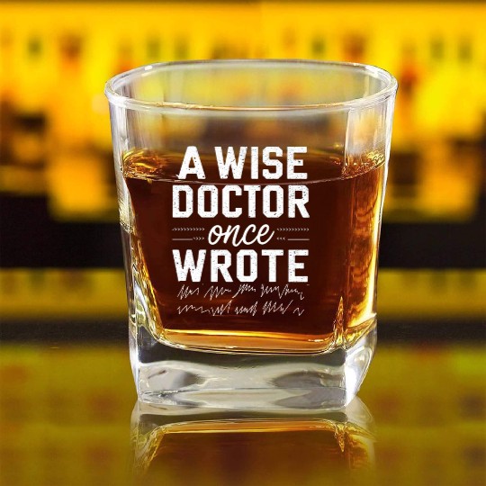 A wise doctor once wrote medical doctor handwritin Square Whiskey Glasses